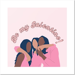 Be my Galentine! Posters and Art